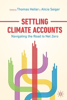 Settling Climate Accounts: Navigating the Road to Net Zero by Heller, Thomas