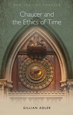 Chaucer and the Ethics of Time by Adler, Gillian