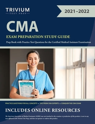 CMA Exam Preparation Study Guide: Prep Book with Practice Test Questions for the Certified Medical Assistant Examination by Trivium
