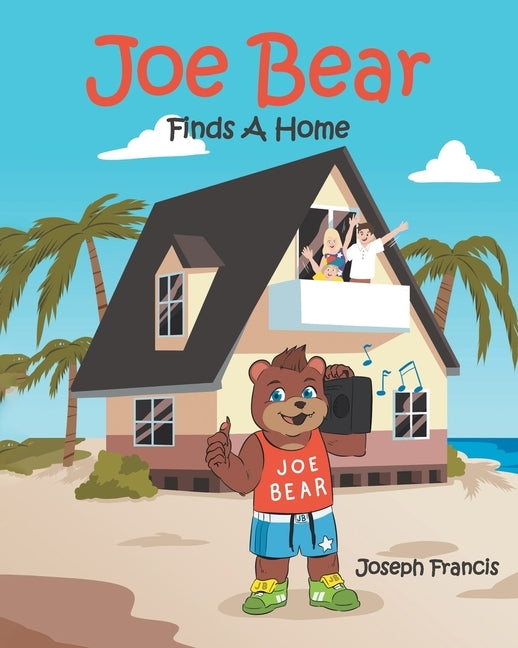 Joe Bear Finds A Home by Francis, Joseph