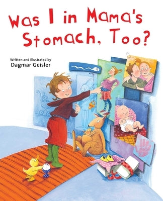 Was I in Mama's Stomach, Too? by Geisler, Dagmar