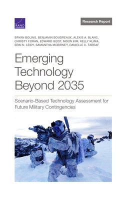 Emerging Technology Beyond 2035: Scenario-Based Technology Assessment for Future Military Contingencies by Boling, Bryan