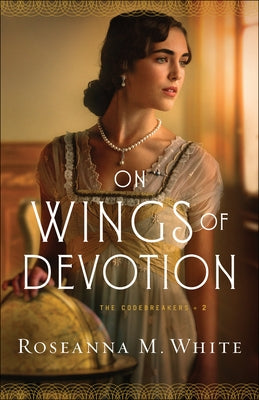 On Wings of Devotion by White, Roseanna M.