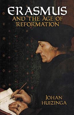 Erasmus and the Age of Reformation by Huizinga, Johan