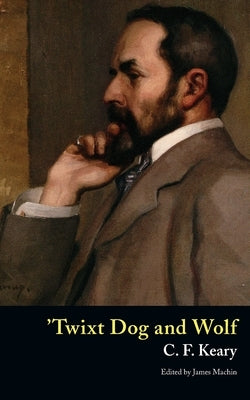 'Twixt Dog and Wolf by Keary, C. F.