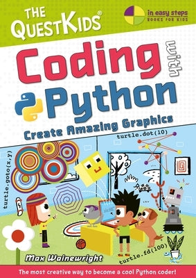 Coding with Python - Create Amazing Graphics: The Questkids Do Coding by Wainewright, Max