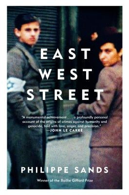 East West Street: On the Origins of Genocide and Crimes Against Humanity by Sands, Philippe