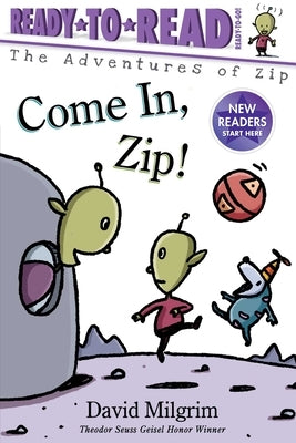 Come In, Zip!: Ready-To-Read Ready-To-Go! by Milgrim, David