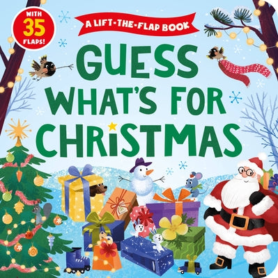 Guess What's for Christmas: A Lift-The-Flap Book with 35 Flaps! by Clever Publishing