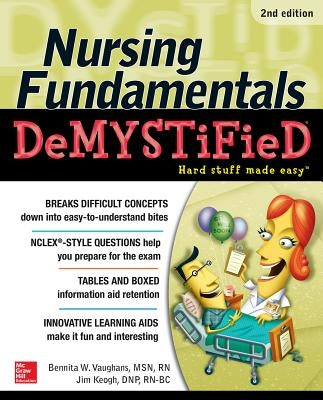 Nursing Fundamentals Demystified, Second Edition by Vaughans, Bennita