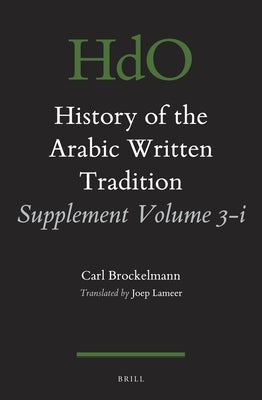 History of the Arabic Written Tradition Supplement Volume 3 - I by Brockelmann, Carl