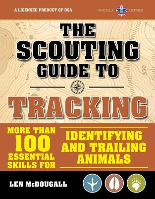 The Scouting Guide to Tracking: An Officially-Licensed Book of the Boy Scouts of America: More Than 100 Essential Skills for Identifying and Trailing by The Boy Scouts of America