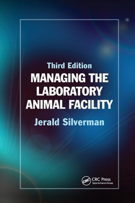 Managing the Laboratory Animal Facility by Silverman, Jerald