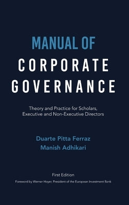 Manual of Corporate Governance: Theory and Practice for Scholars, Executive and Non-Executive Directors by Pitta Ferraz, Duarte