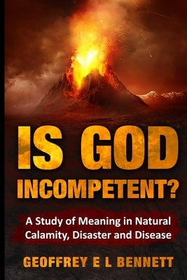 Is God Incompetent? by Bennett, Geoffrey E. L.