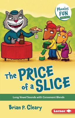 The Price of a Slice: Long Vowel Sounds with Consonant Blends by Cleary, Brian P.
