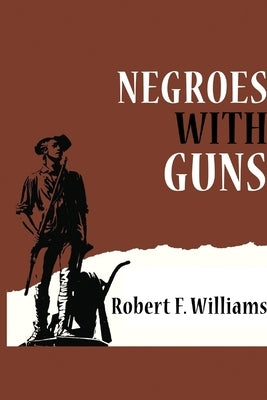 Negroes with Guns by Williams, Robert F.