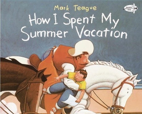How I Spent My Summer Vacation by Teague, Mark