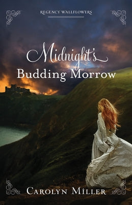 Midnight's Budding Morrow by Miller, Carolyn