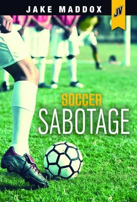 Soccer Sabotage by Maddox, Jake