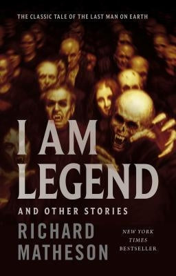 I Am Legend: And Other Stories by Matheson, Richard