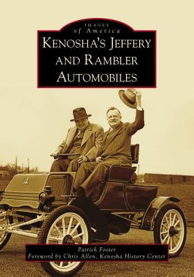 Kenosha's Jeffery & Rambler Automobiles by Foster, Patrick