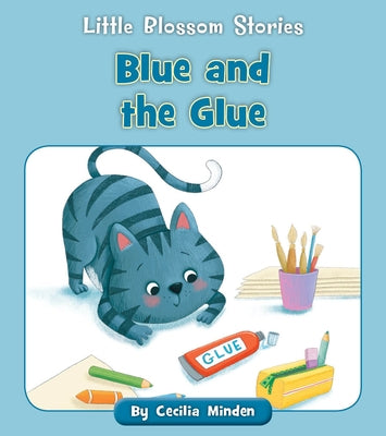 Blue and the Glue by Minden, Cecilia