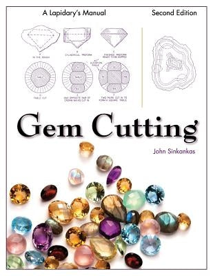 Gem Cutting: A Lapidary's Manual, 2nd Edition by Sinkankas, John