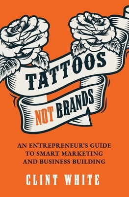 Tattoos, Not Brands by White, Clint