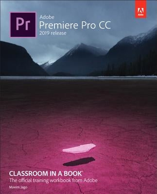 Adobe Premiere Pro CC Classroom in a Book (2019 Release) by Jago, Maxim