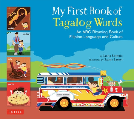 My First Book of Tagalog Words: An ABC Rhyming Book of Filipino Language and Culture by Romulo, Liana