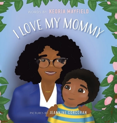 I Love My Mommy by Mayfield, Keoria