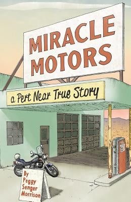 Miracle Motors: A Pert Near True Story by Morrison, Peggy Senger