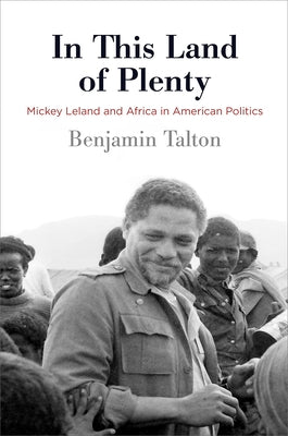 In This Land of Plenty: Mickey Leland and Africa in American Politics by Talton, Benjamin