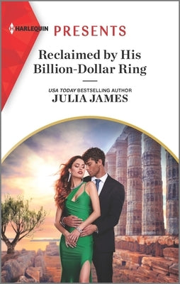 Reclaimed by His Billion-Dollar Ring by James, Julia