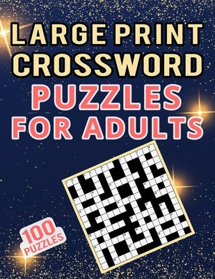 Large Print Crossword Puzzles for Adults - 100 Puzzles: Big Book of Crossword Puzzles for Entertainment and Brain Challenge to Yourself - 100 Medium L by Publishing, Carlos Dzu