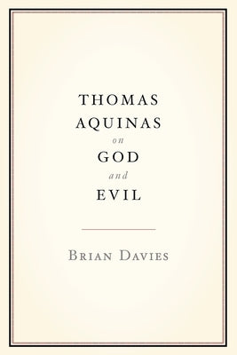 Thomas Aquinas on God and Evil by Davies, Brian