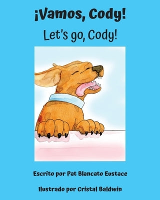 ¡Vamos, Cody! / Let's go, Cody! (Spanish and English Edition) by Eustace, Pat Blancato