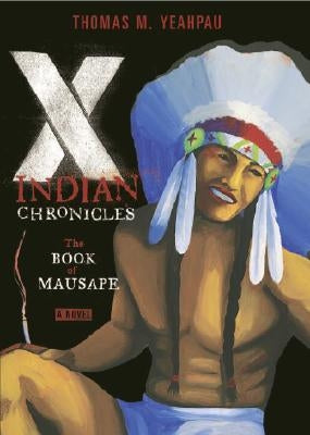 X-Indian Chronicles: The Book of Mausape by Yeahpau, Thomas M.