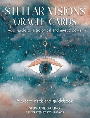 Stellar Visions Oracle Cards: 53-Card Deck and Guidebook: Your Guide to Astrological and Mystic Power by Gailing, Stephanie