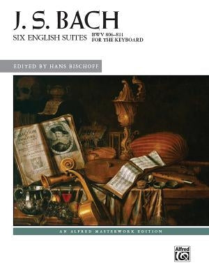 Bach -- Six English Suites, Bwv 806--811 by Bach, Johann Sebastian