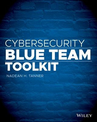 Cybersecurity Blue Team Toolkit by Tanner, Nadean H.