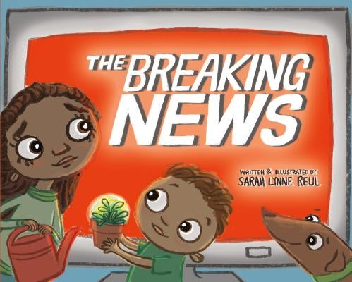 The Breaking News by Reul, Sarah Lynne