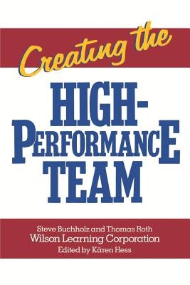 Creating the High Performance Team by Buchholz, Steve