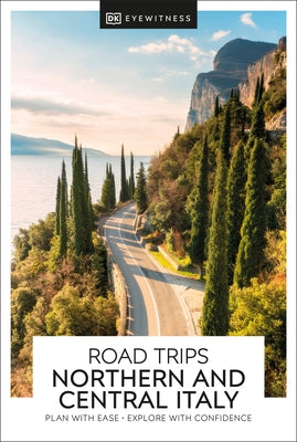 DK Eyewitness Road Trips Northern and Central Italy by Dk Eyewitness