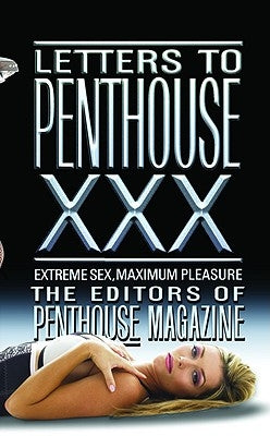 Letters to Penthouse XXX: Extreme Sex, Maximum Pleasure by Penthouse International