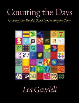Counting the Days: Growing your Family's Spirit by Counting the Omer by Gavrieli, Lea
