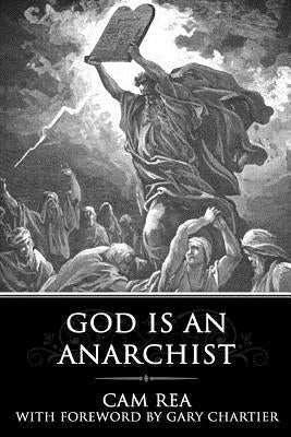 God is an Anarchist by Rea, Cam