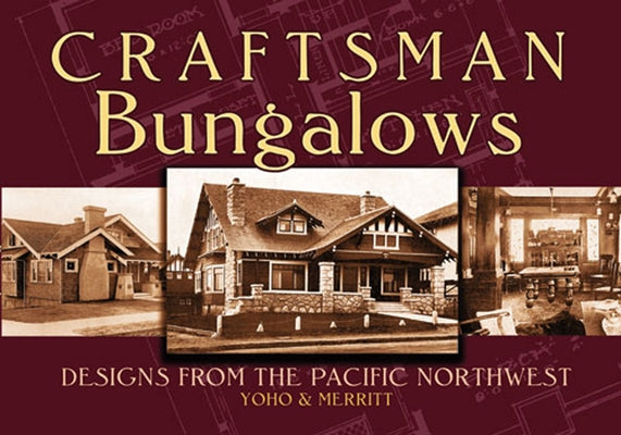 Craftsman Bungalows: Designs from the Pacific Northwest by Yoho &. Merritt