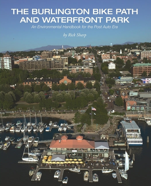 The Burlington Bike Path and Waterfront Park: An Environmental Handbook for the Post Auto Era by Sharp, Rick